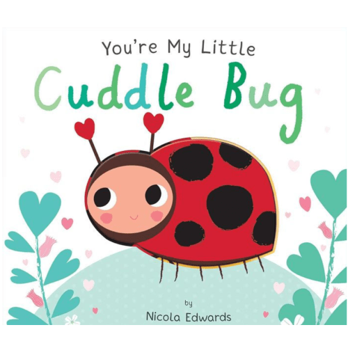 You're My Little Cuddle Bug by Nicola Edwards