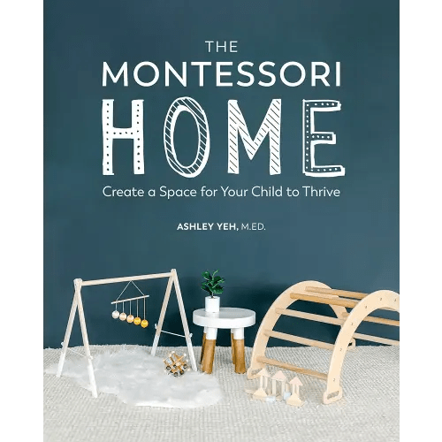 The Montessori Home: Create a Space for Your Child to Thrive