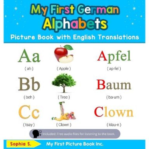 My First German Alphabets Picture Book with English Translations - (Teach & Learn Basic German Words for Children) by Sophia S (Hardcover)