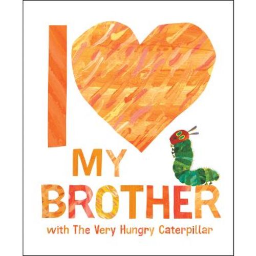 I Love My Brother with the Very Hungry Caterpillar - by Eric Carle (Hardcover)