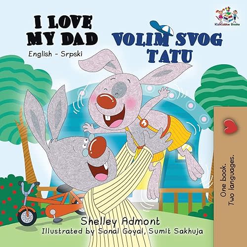 I Love My Dad: English Serbian Bilingual Book (English Serbian Bilingual children's book collection) Paperback – June 29, 2019