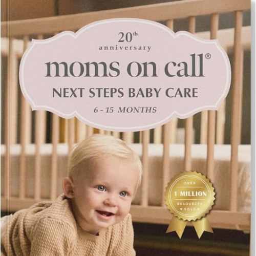 Moms on Call | Next Steps Baby Care 6-15 Months