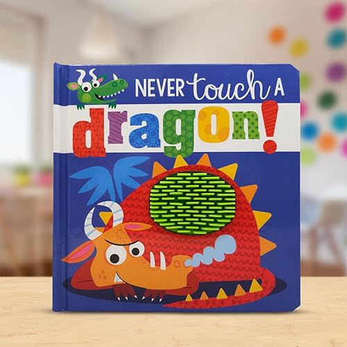 Never Touch a Dragon! Board book – Touch & Feel, September 1, 2020