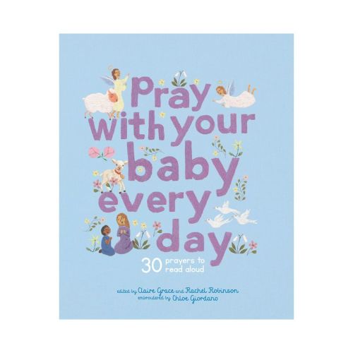 Pray with Your Baby Every Day - (Stitched Storytime) by Claire Grace (Hardcover)