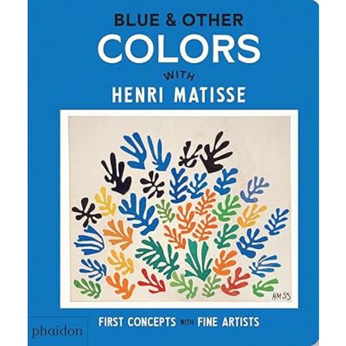 Blue & Other Colors: with Henri Matisse (First Concepts with Fine Artists)