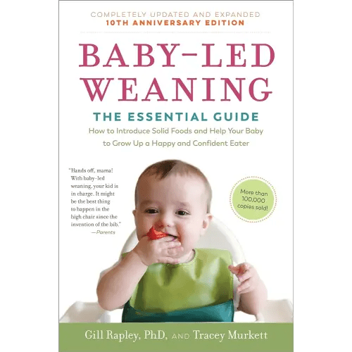 Baby-Led Weaning, Completely Updated and Expanded Tenth Anniversary Edition: The Essential Guide―How to Introduce Solid Foods and Help Your Baby to ... (The Authoritative Baby-Led Weaning Series)