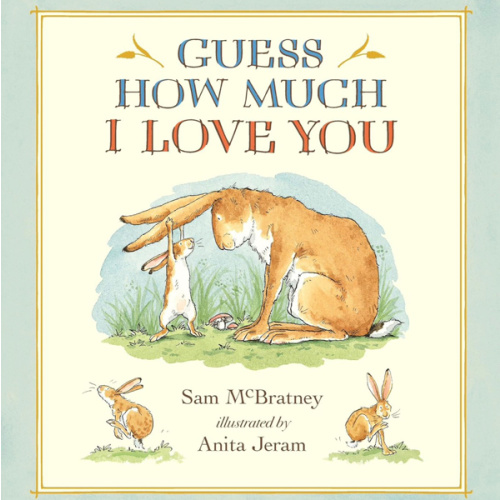 Guess How Much I Love You: (An Ideal Gift for Father's Day & Baby Showers, and Bedtime Story for Babies & Toddlers)