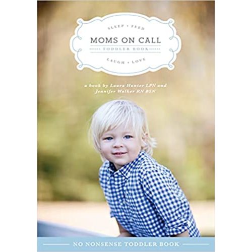 Moms on Call | Toddler Book 15 Months-4 Years | Parenting Book 3 of 3