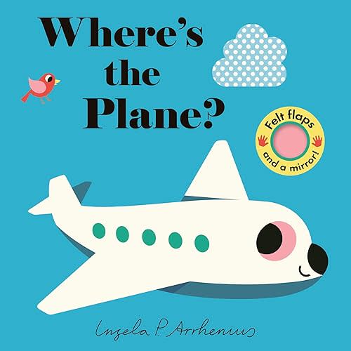 Where's the Plane?: (An Interactive, Sensory Lift-the-Flap Book with Felt Flaps and a Mirror for Babies & Toddlers. Friendly Aviation Vehicles Include a Helicopter, Rocket, & More) Board book – Lift the flap, October 7, 2025