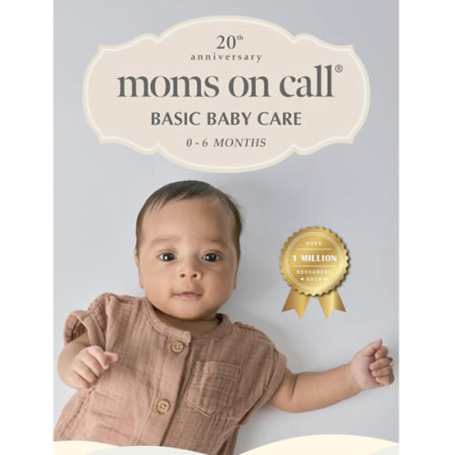Moms on Call | Basic Baby Care 0-6 Months | Parenting Book 1 of 3 | 20th Anniversary Edition (Moms On Call Parenting Books)