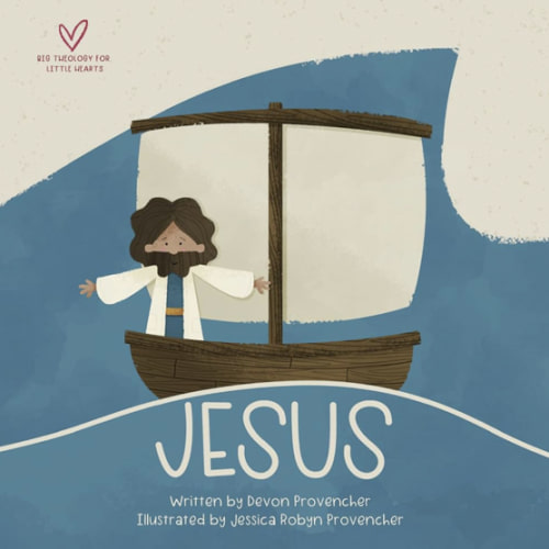 Jesus: "A Theological Primer Series" (Big Theology for Little Hearts)