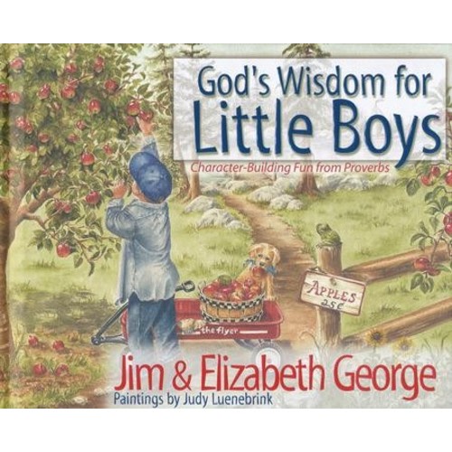 God's Wisdom for Little Boys: Character-Building Fun from Proverbs: Jim George, Elizabeth George: 9780736908245 - Christianbook.com