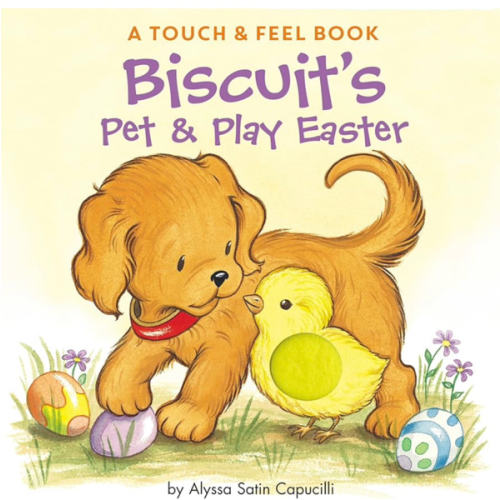 Biscuit's Pet & Play Easter: A Touch & Feel Book: An Easter And Springtime Book For Kids