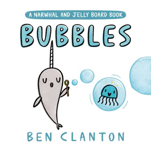Bubbles (A Narwhal and Jelly Board Book) by Ben Clanton, (Board Book) | Indigo