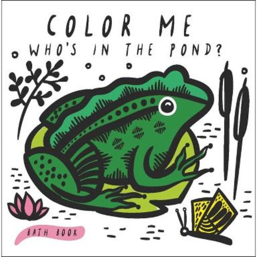 Color Me: Who's in the Pond? - (Wee Gallery Bath Books) by Surya Sajnani (Bath Book)