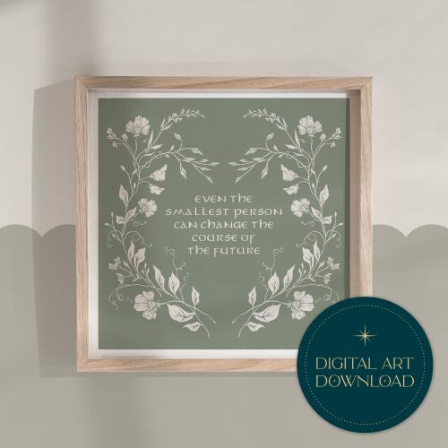 Even the smallest person can change the course of the future | INSTANT DIGITAL DOWNLOAD | Nursery | book quote print wall art