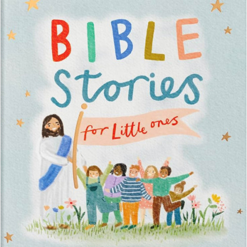 Bible Stories for Little Ones: Baby’s First Bible Board Book