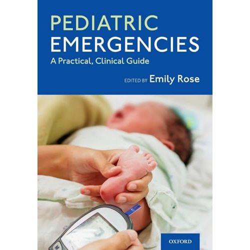 Pediatric Emergencies: A Practical, Clinical Guide