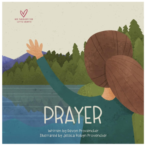 Prayer (Big Theology for Little Hearts)