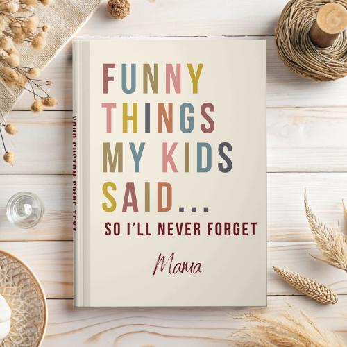 Funny Things My Kids Said Journal Personalized Mom Keepsake Mama Memory Book Mother's Day Gift for Mom Custom Birthday Gift from Daughter
