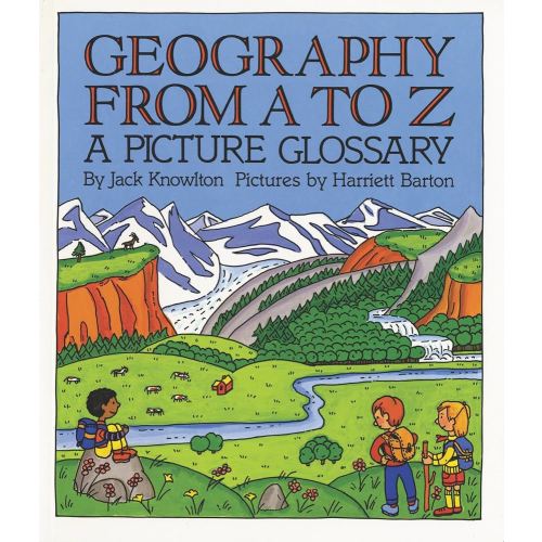 Geography from A to Z: A Picture Glossary ― A Kirkus-Praised Alphabet Book of Earth's Physical Features for Kids (Ages 4-8) (Trophy Picture Books (Paperback))