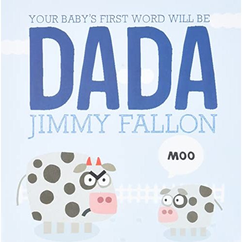 Your Baby's First Word Will Be DADA