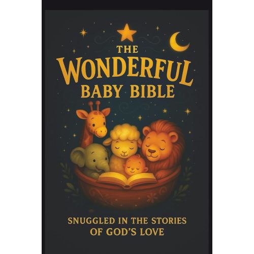 The Wonderful BABY Bible: Snuggled in the Stories of God’s Love