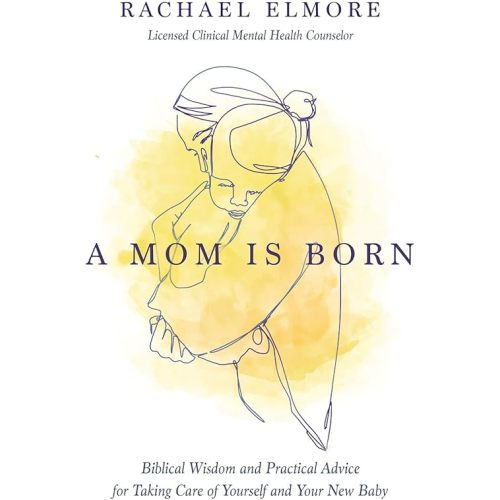 A Mom Is Born: Biblical Wisdom and Practical Advice for Taking Care of Yourself and Your New Baby – The Perfect Christian Baby Shower Gift or Postpartum Gift for New and Expectant Mothers Paperback – May 9, 2023