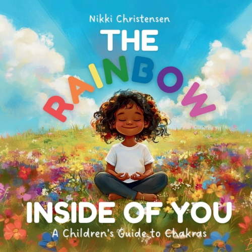 The Rainbow Inside of You: A Children's Guide to Chakras, (Paperback)