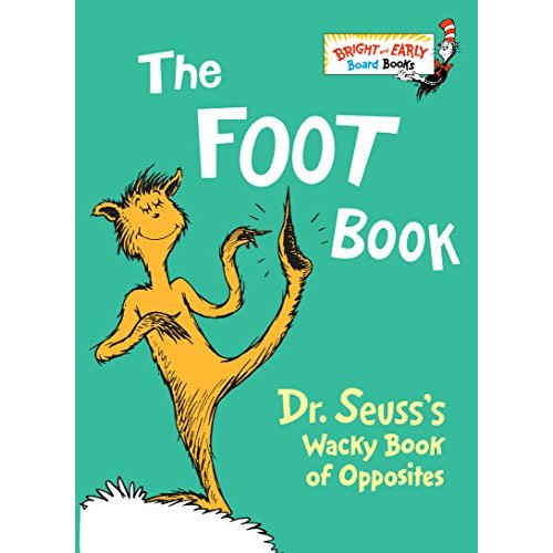The Foot Book: Dr. Seuss's Wacky Book of Opposites