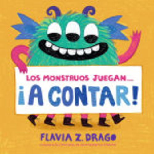 Los monstruos juegan... ¡A contar! / Monsters Play... Counting! by Flavia Z. Drago, Board Book | Barnes & Noble®