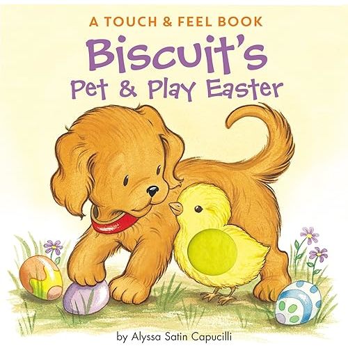 Biscuit's Pet & Play Easter: A Touch & Feel Book: An Easter And Springtime Book For Kids Board book – Touch & Feel, January 22, 2008