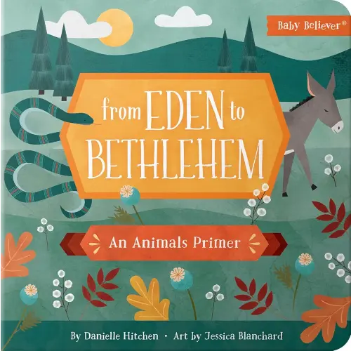 From Eden to Bethlehem: An Animals Primer (Baby Believer)