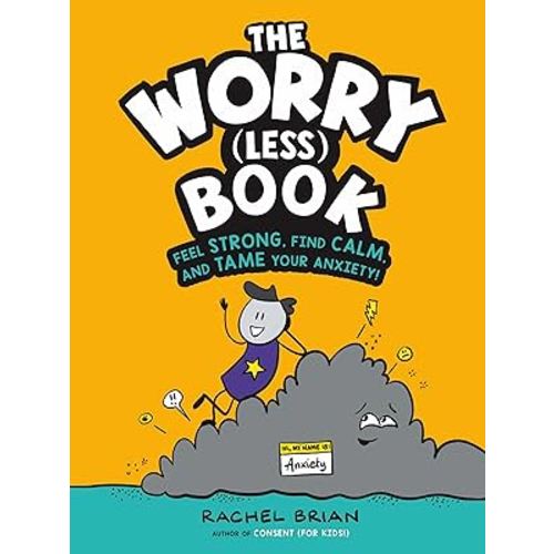 The Worry (Less) Book: Feel Strong, Find Calm, and Tame Your Anxiety! (A Be Smart About Book, 2)