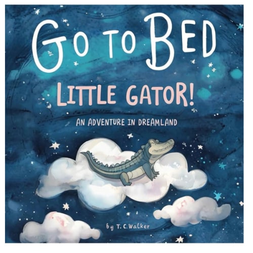 Go to Bed Little Gator: A Sweet and Silly Bedtime Story for Toddlers Featuring an Energetic Little Alligator