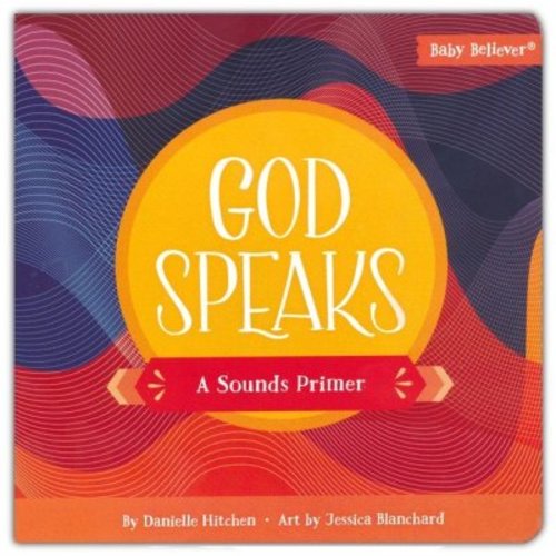 God Speaks: A Sounds Primer: Danielle Hitchen & Jessica Blanchard: 9780736985949 - Christianbook.com