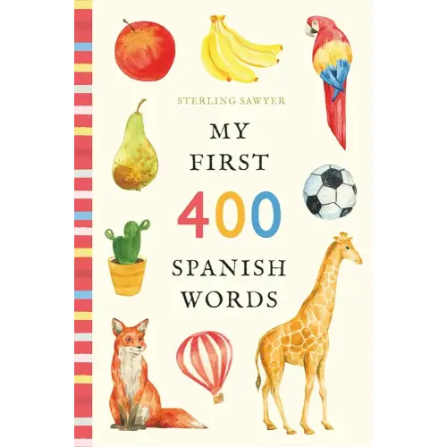 My First 400 First Spanish Words: An Illustrated English-Spanish Vocabulary Book for Kids! (Ages 5-8) (My First 400 Words)