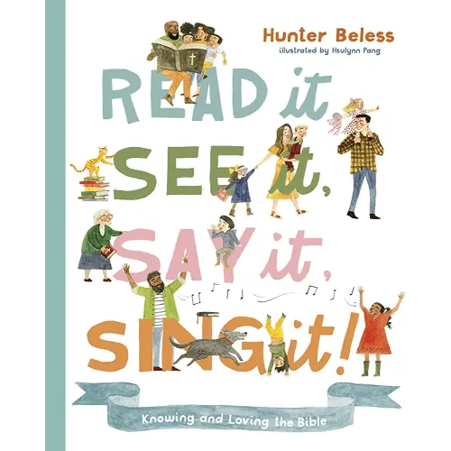 Read It, See It, Say It, Sing It: Knowing and Loving the Bible