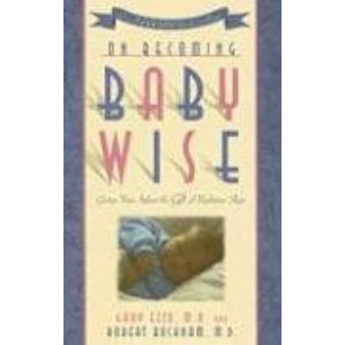 On Becoming Baby Wise: Giving Your Infant the Gift of Nighttime Sleep