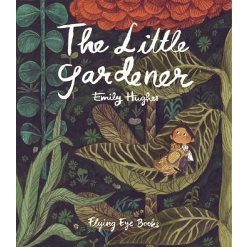 The Little Gardener - Hardcover By Hughes, Emily - GOOD