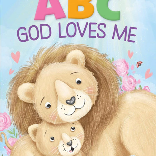 ABC God Loves Me: An Alphabet Book About God's Endless Love for Babies and Toddlers