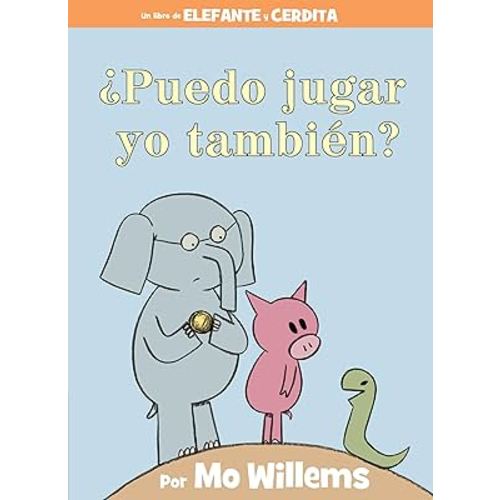 ¿Puedo jugar yo también?-An Elephant & Piggie Book, Spanish Edition