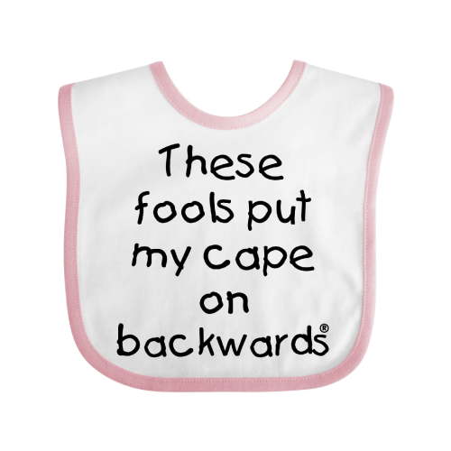 Inktastic These Fools Put My Cape on Backwards Boys or Girls Baby Bib