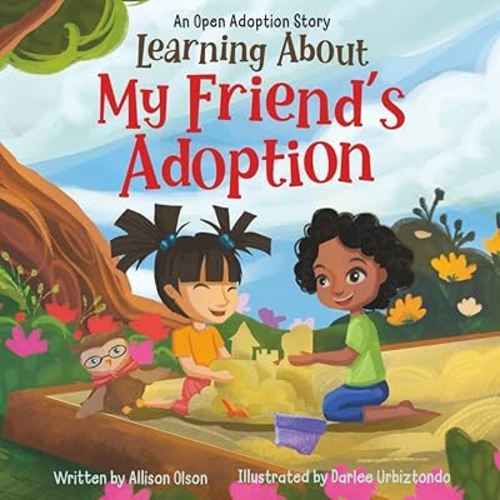 Learning About My Friend's Adoption: An Open Adoption Story