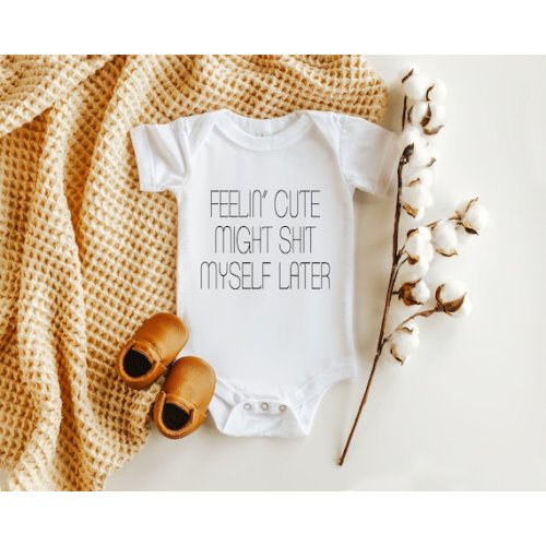 Cute Onesie®, Funny Baby Onesie®, Feelin' Cute Might Shit Myself Later Baby Onesie®, Funny Poop Baby Bodysuit, New Mom Baby Shower Gift - Etsy