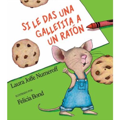 Si le das una Galletita a un Ratón : If You Give a Mouse a Cookie (Spanish Edition) used book by Laura Joffe Numeroff: 9780060254384