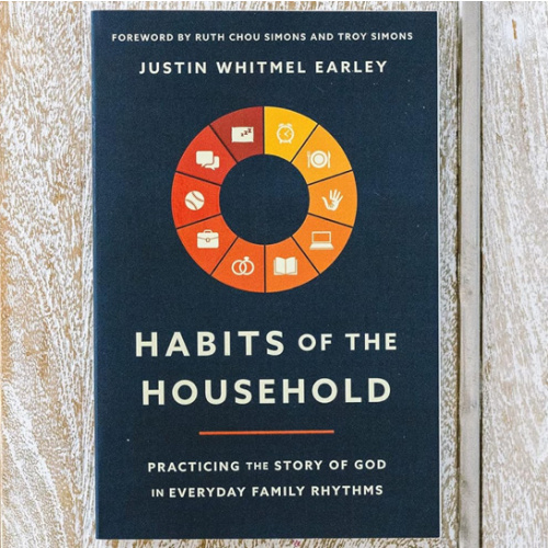 Habits of the Household: Practicing the Story of God in Everyday Family Rhythms