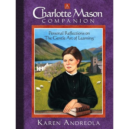 A Charlotte Mason Companion: Personal Reflections on the Gentle Art of Learning Paperback – January 1, 1998
