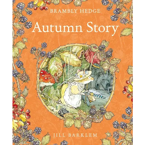 Autumn Story: Introduce children to the seasons in the gorgeously illustrated classics of Brambly Hedge!