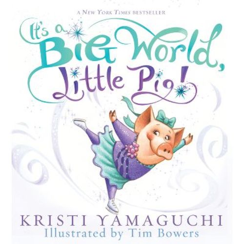 It's a Big World, Little Pig! - by Kristi Yamaguchi (Paperback)